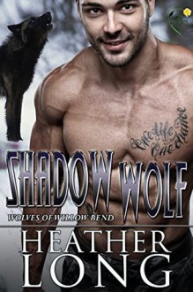 Shadow Wolf (Wolves of Willow Bend Book 10) - Heather Long