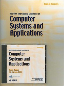 ACS/IEEE International Conference on Computer Systems and Applications: Book of Abstracts: Tunis, Tunisia 14-18 July, 2003 - Institute of Electrical and Electronics Engineers, Inc.