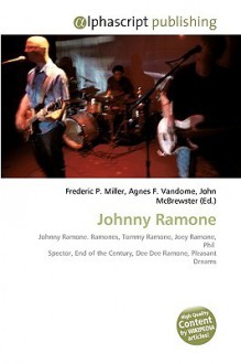 Johnny Ramone - Agnes F. Vandome, John McBrewster, Sam B Miller II