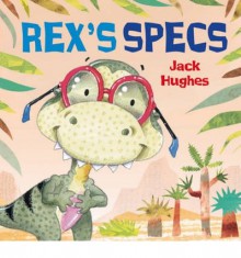 [(Rex's Specs )] [Author: Jack Hughes] [Jun-2013] - Jack Hughes