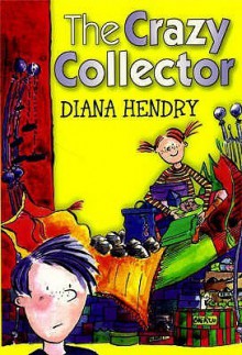 Crazy Collector - Diana Hendry, Kirstin Holbrow