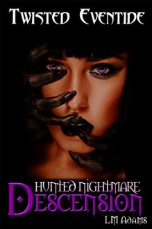 Hunted Nightmare: Descension (Twisted Eventide-3) - L.M. Adams, Peter Raven, Jon Williams