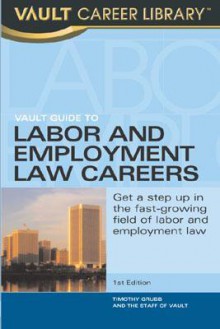 Vault Guide to Labor and Employment Law Careers - Vault