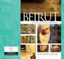 Once Upon a Time in Beirut: A Journey to the Heart of the Middle East - Catherine Taylor, Melissa Chambers