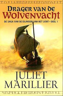 Drager van de wolvenvacht (De saga van de eilanden van het licht #1) - Juliet Marillier