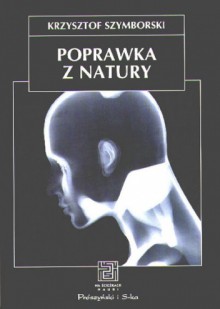 Poprawka z natury. Biologia, kultura, seks - Krzysztof Szymborski