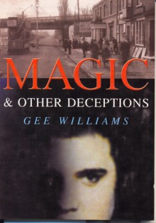 Magic And Other Deceptions - Gee Williams