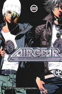 Air Gear, Vol. 22 - Oh! Great, 大暮 維人