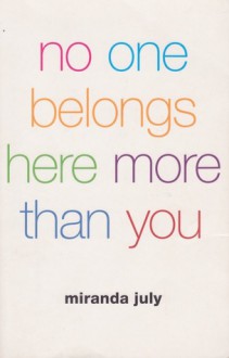 No One Belongs Here More Than You - Miranda July