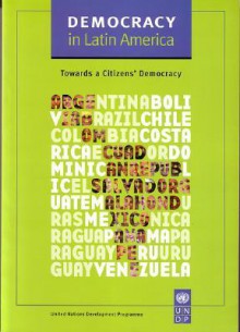 Democracy in Latin America: Toward a Citizens' Democracy [With CDROM] - United Nations Development Program