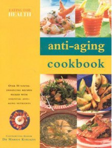 Anti Aging Cookbook (Eating For Health) - Marios Kyriazis