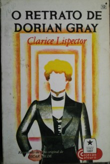 O retrato de Dorian Gray - Oscar Wilde, Clarice Lispector