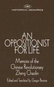 An Oppositionist for Life: Memoirs of the Chinese Revolutionary Zheng Chaolin - Chaolin Zheng