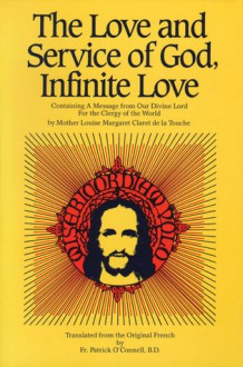 The Love And Service of God: Containing a Message from Our Divine Lord for the Clergy of the World - Patrick O'Connell