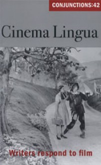 Conjunctions: 42, Cinema Lingua - Bradford Morrow, Peter Gizzi, Joyce Carol Oates, Peter Straub