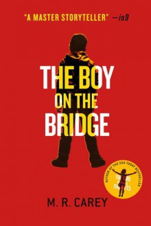 The Boy on the Bridge - M.R. Carey