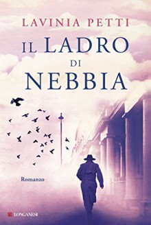 Il ladro di nebbia - Lavinia Petti