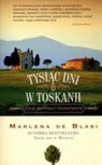 Tysiąc dni w Toskanii - Marlena de Blasi, Marlena de Blasi