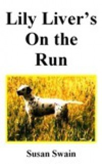 Lily Liver's On the Run (Lily Liver, #2) - Susan Swain