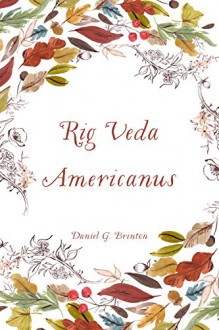 Rig Veda Americanus - Daniel G. Brinton