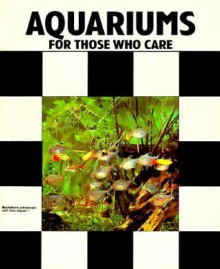 Aquariums for Those Who Care - Herbert R. Axelrod