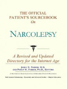 The Official Patient's Sourcebook on Narcolepsy - James N. Parker, Philip M. Parker