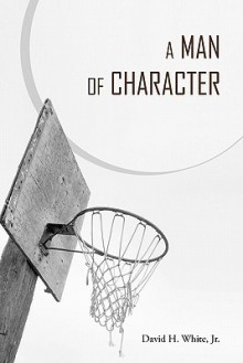 A Man of Character - David White