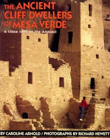 The Ancient Cliff Dwellers of Mesa Verde - Caroline Arnold