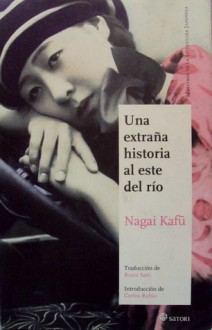 Una extraña historia al este del río - Kafū Nagai, Rumi Sato, Carlos Rubio