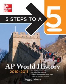 5 Steps to a 5 AP World History, 2010-2011 Edition - Peggy Martin