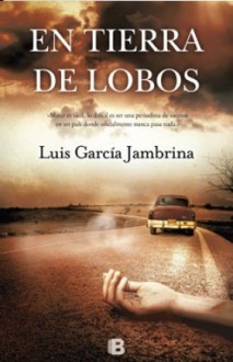 En tierra de lobos - Luis García Jambrina