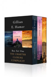 Box Set One - The Charter, Closure & Complicit by Gillian E Hamer - Gillian Hamer