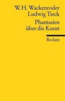 Phantasien über Die Kunst - Johann Ludwig Tieck