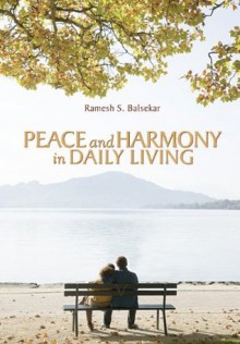 Peace and Harmony in Daily Living - Ramesh Balsekar