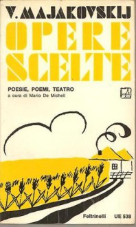 Opere scelte. Poesie, poemi, teatro - Vladimir Mayakovsky, Mario De Micheli