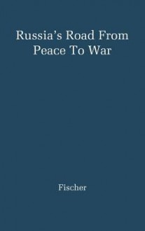 Russia's Road from Peace to War: Soviet Foreign Relations 1917-41 - Louis Fischer