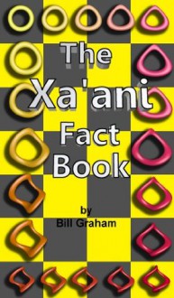 The Xa'ani Fact Book - Bill Graham