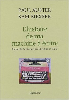 L'histoire de ma machine à écrire - Paul Auster, Christine Le Bœuf, Sam Messer