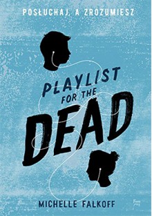 Playlist for the Dead - Falkoff Michelle