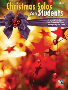 Christmas for Students, Bk 1: 11 Graded Selections for Late Elementary Pianists - Tom Gerou