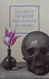 De noche, bajo el puente de piedra - Leo Perutz, Cristina García Ohlrich