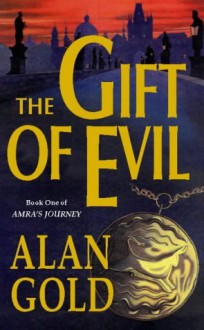 The Gift Of Evil - Alan Gold