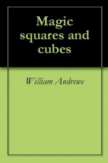 Magic squares and cubes - William Andrews