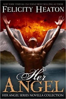 Her Angel: Her Angel Romance Series - Felicity Heaton