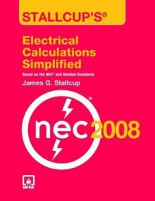 Stallcup's? Electrical Calculations Simplified, 2008 Edition - James G. Stallcup