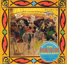 The Dancing Skeletons Tunnel Book / El Gran Baile de Calaveras Libro del Túnel: Take a Peek at Posada's Calaveras! - Joan Sommers