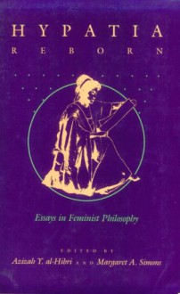 Hypatia Reborn: Essays in Feminist Philosophy - Azizah Al-Hibri, Margaret A. Simons