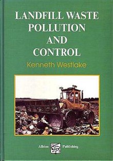 Landfill Waste Pollution and Control - Kenneth Westlake