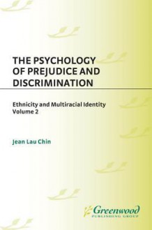 The Psychology of Prejudice and Discrimination: Volume II, Ethnicity and Multiracial Identity - Jean Lau Chin