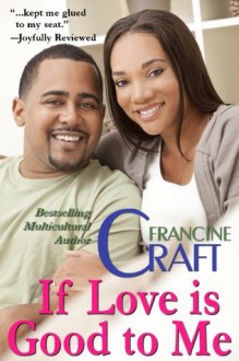 If Love is Good To Me - Francine Craft